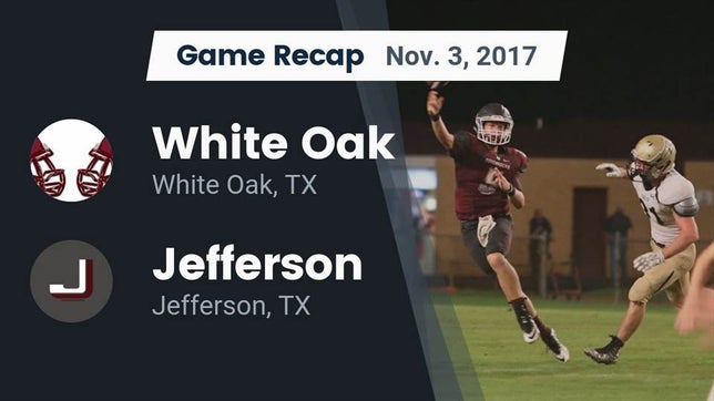 Watch this highlight video of the White Oak (TX) football team in its game Recap: White Oak  vs. Jefferson  2017 on Nov 3, 2017