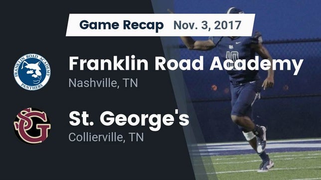 Watch this highlight video of the Franklin Road Academy (Nashville, TN) football team in its game Recap: Franklin Road Academy vs. St. George's  2017 on Nov 3, 2017