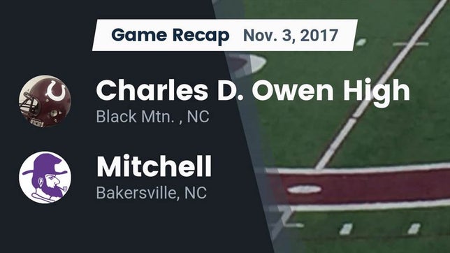 Watch this highlight video of the Owen (Black Mountain, NC) football team in its game Recap: Charles D. Owen High vs. Mitchell  2017 on Nov 3, 2017