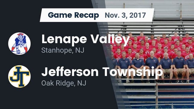 Watch this highlight video of the Lenape Valley (Stanhope, NJ) football team in its game Recap: Lenape Valley  vs. Jefferson Township  2017 on Nov 3, 2017