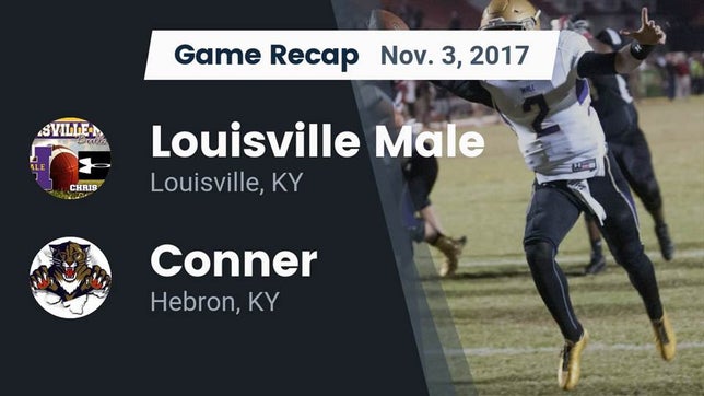 Watch this highlight video of the Male (Louisville, KY) football team in its game Recap: Louisville Male  vs. Conner  2017 on Nov 3, 2017