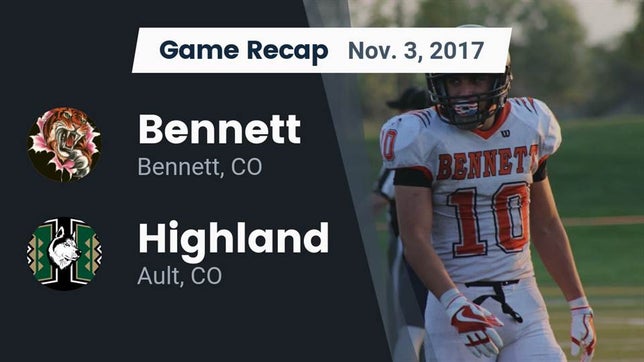 Watch this highlight video of the Bennett (CO) football team in its game Recap: Bennett  vs. Highland  2017 on Nov 3, 2017