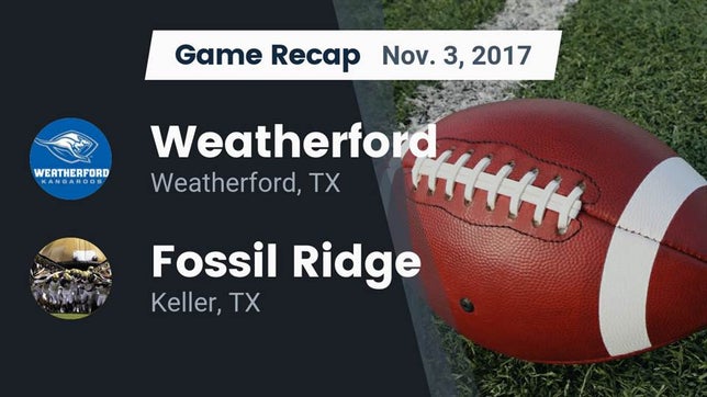 Watch this highlight video of the Weatherford (TX) football team in its game Recap: Weatherford  vs. Fossil Ridge  2017 on Nov 3, 2017