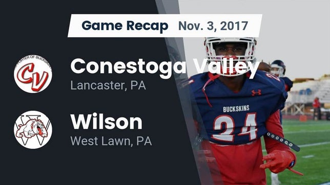 Watch this highlight video of the Conestoga Valley (Lancaster, PA) football team in its game Recap: Conestoga Valley  vs. Wilson  2017 on Nov 3, 2017