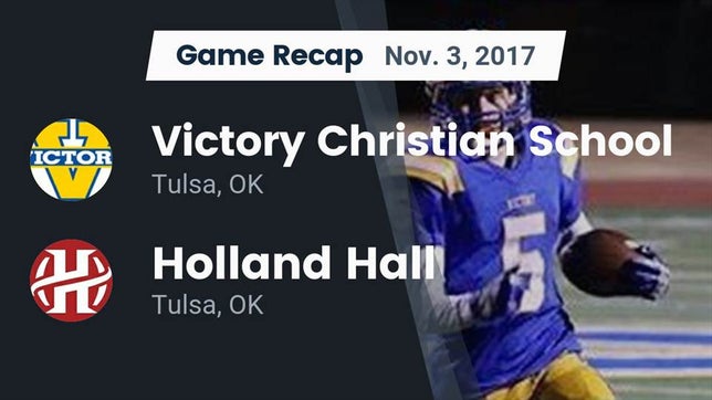 Watch this highlight video of the Victory Christian (Tulsa, OK) football team in its game Recap: Victory Christian School vs. Holland Hall  2017 on Nov 3, 2017
