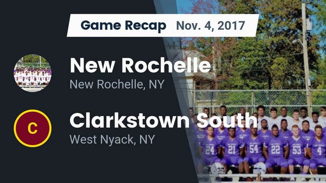 Watch this highlight video of the New Rochelle (NY) football team in its game Recap: New Rochelle  vs. Clarkstown South  2017 on Nov 4, 2017