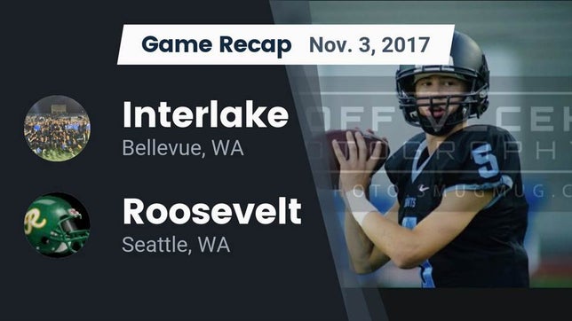 Watch this highlight video of the Interlake (Bellevue, WA) football team in its game Recap: Interlake  vs. Roosevelt  2017 on Nov 3, 2017