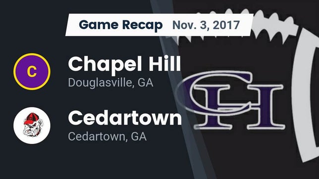 Watch this highlight video of the Chapel Hill (Douglasville, GA) football team in its game Recap: Chapel Hill  vs. Cedartown  2017 on Nov 3, 2017
