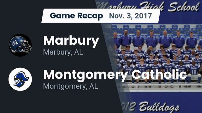 Watch this highlight video of the Marbury (AL) football team in its game Recap: Marbury  vs. Montgomery Catholic  2017 on Nov 3, 2017