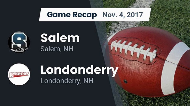 Watch this highlight video of the Salem (NH) football team in its game Recap: Salem  vs. Londonderry  2017 on Nov 4, 2017
