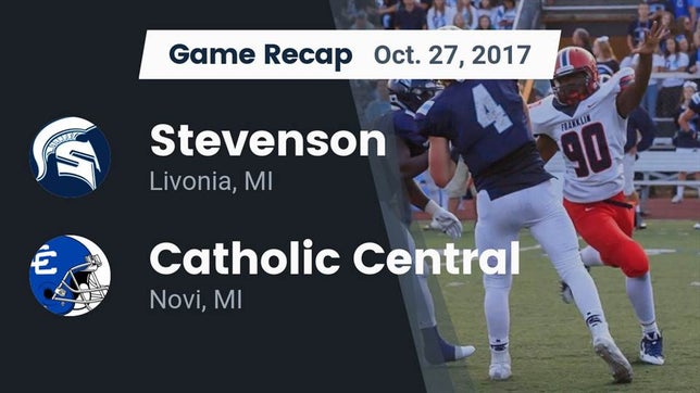 Watch this highlight video of the Stevenson (Livonia, MI) football team in its game Recap: Stevenson  vs. Catholic Central  2017 on Oct 27, 2017