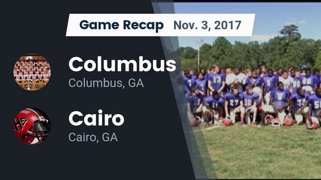 Watch this highlight video of the Columbus (GA) football team in its game Recap: Columbus  vs. Cairo  2017 on Nov 3, 2017