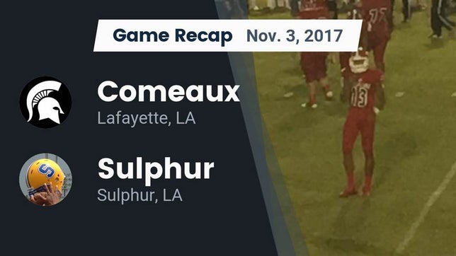 Watch this highlight video of the Comeaux (Lafayette, LA) football team in its game Recap: Comeaux  vs. Sulphur  2017 on Nov 3, 2017