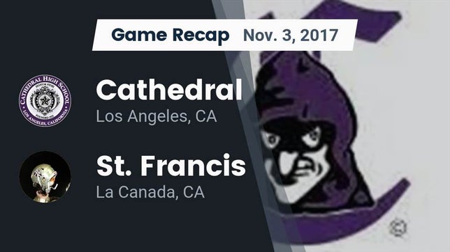 Watch this highlight video of the Cathedral (Los Angeles, CA) football team in its game Recap: Cathedral  vs. St. Francis  2017 on Nov 3, 2017