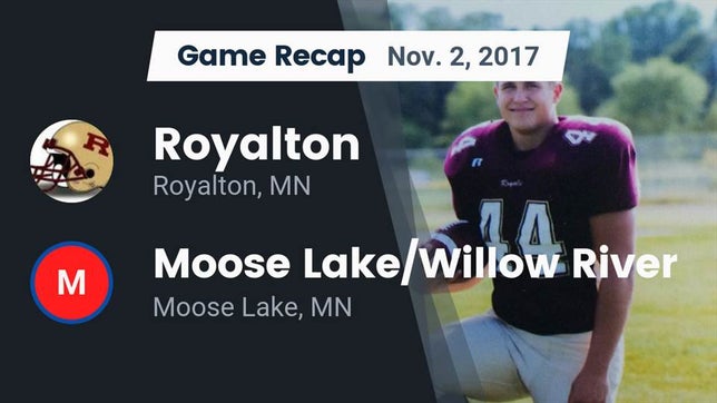 Watch this highlight video of the Royalton (MN) football team in its game Recap: Royalton  vs. Moose Lake/Willow River  2017 on Nov 3, 2017