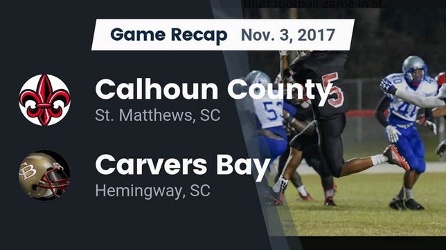 Watch this highlight video of the Calhoun County (St. Matthews, SC) football team in its game Recap: Calhoun County  vs. Carvers Bay  2017 on Nov 3, 2017