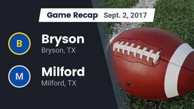 Watch this highlight video of the Bryson (TX) football team in its game Recap: Bryson  vs. Milford  2017 on Aug 18, 2017