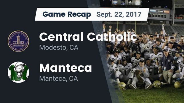 Watch this highlight video of the Central Catholic (Modesto, CA) football team in its game Recap: Central Catholic  vs. Manteca  2017 on Sep 22, 2017
