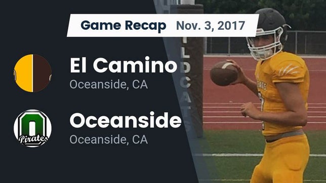 Watch this highlight video of the El Camino (Oceanside, CA) football team in its game Recap: El Camino  vs. Oceanside  2017 on Nov 3, 2017