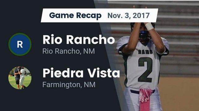 Watch this highlight video of the Rio Rancho (NM) football team in its game Recap: Rio Rancho  vs. Piedra Vista  2017 on Nov 3, 2017