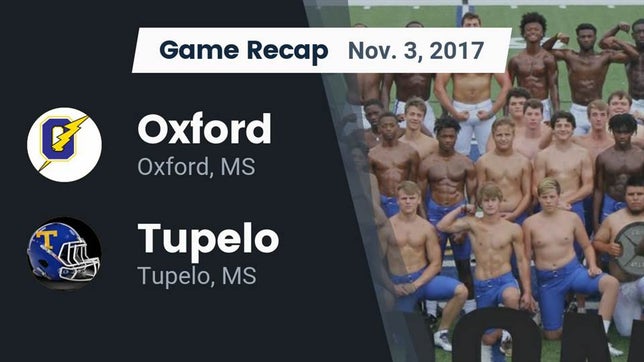 Watch this highlight video of the Oxford (MS) football team in its game Recap: Oxford  vs. Tupelo  2017 on Nov 3, 2017