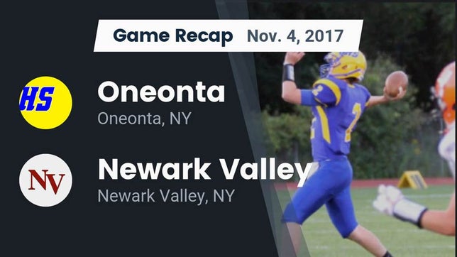 Watch this highlight video of the Oneonta (NY) football team in its game Recap: Oneonta  vs. Newark Valley  2017 on Nov 4, 2017