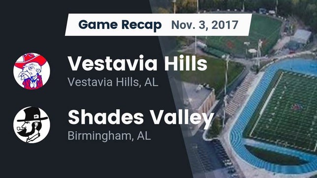 Watch this highlight video of the Vestavia Hills (AL) football team in its game Recap: Vestavia Hills  vs. Shades Valley  2017 on Nov 3, 2017