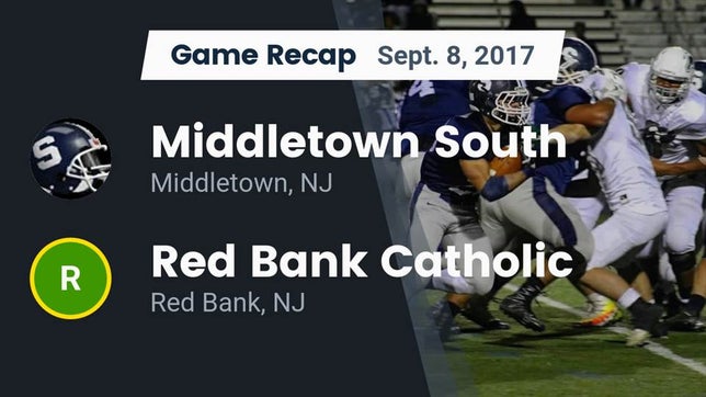 Watch this highlight video of the Middletown South (Middletown, NJ) football team in its game Recap: Middletown South  vs. Red Bank Catholic  2017 on Sep 8, 2017