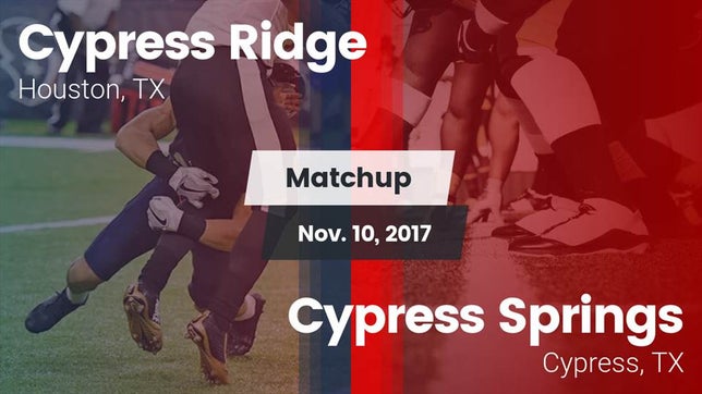 Watch this highlight video of the Cypress Ridge (Houston, TX) football team in its game Matchup: Cypress Ridge High vs. Cypress Springs  2017 on Nov 10, 2017