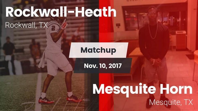 Watch this highlight video of the Rockwall-Heath (Rockwall, TX) football team in its game Matchup: Rockwall-Heath High vs. Mesquite Horn  2017 on Nov 10, 2017