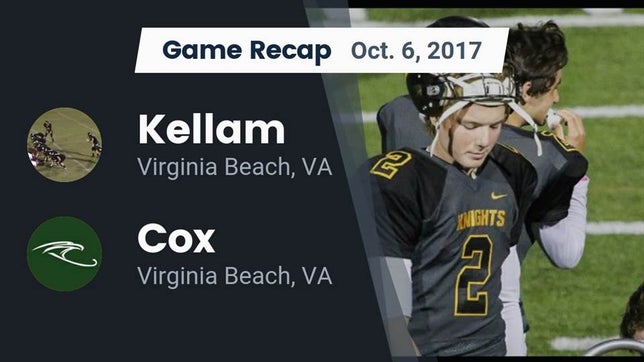 Watch this highlight video of the Kellam (Virginia Beach, VA) football team in its game Recap: Kellam  vs. Cox  2017 on Oct 6, 2017