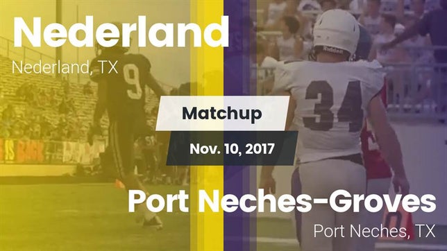 Watch this highlight video of the Nederland (TX) football team in its game Matchup: Nederland High vs. Port Neches-Groves  2017 on Nov 10, 2017