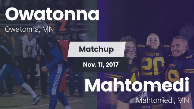 Watch this highlight video of the Owatonna (MN) football team in its game Matchup: Owatonna  vs. Mahtomedi  2017 on Nov 11, 2017