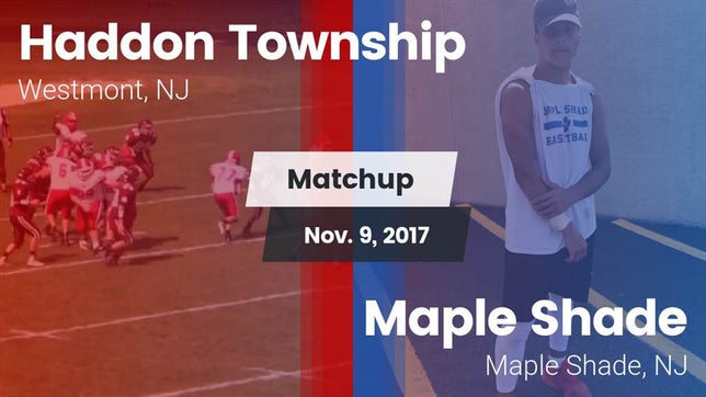 Watch this highlight video of the Haddon Township (Westmont, NJ) football team in its game Matchup: Haddon Township vs. Maple Shade  2017 on Nov 9, 2017