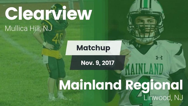 Watch this highlight video of the Clearview (Mullica Hill, NJ) football team in its game Matchup: Clearview vs. Mainland Regional  2017 on Nov 9, 2017