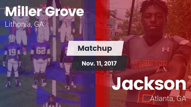 Watch this highlight video of the Miller Grove (Lithonia, GA) football team in its game Matchup: Miller Grove High vs. Jackson  2017 on Nov 11, 2017
