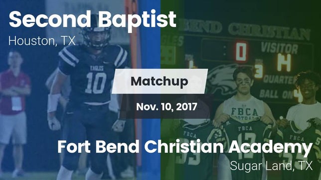 Watch this highlight video of the Second Baptist (Houston, TX) football team in its game Matchup: Second Baptist High vs. Fort Bend Christian Academy 2017 on Nov 10, 2017