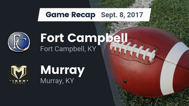 Watch this highlight video of the Fort Campbell (KY) football team in its game Recap: Fort Campbell  vs. Murray  2017 on Sep 8, 2017