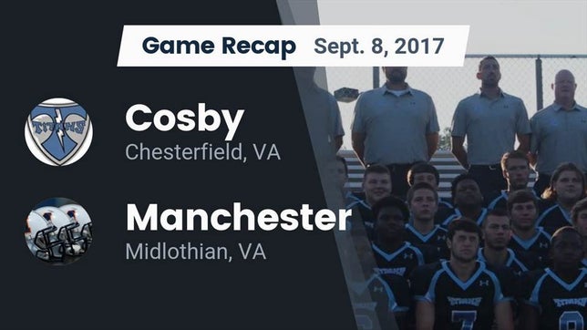 Watch this highlight video of the Cosby (Midlothian, VA) football team in its game Recap: Cosby  vs. Manchester  2017 on Sep 8, 2017