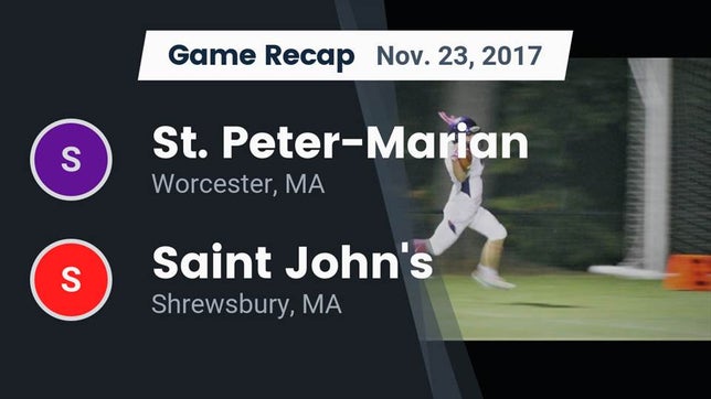 Watch this highlight video of the St. Peter-Marian (Worcester, MA) football team in its game Recap: St. Peter-Marian  vs. Saint John's  2017 on Nov 23, 2017