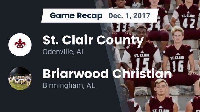 Watch this highlight video of the St. Clair County (Odenville, AL) football team in its game Recap: St. Clair County  vs. Briarwood Christian  2017 on Dec 1, 2017