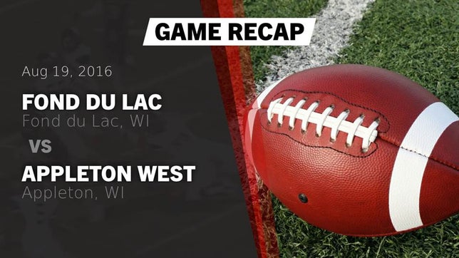 Watch this highlight video of the Fond du Lac (WI) football team in its game Recap: Fond du Lac  vs. Appleton West  2016 on Aug 19, 2016