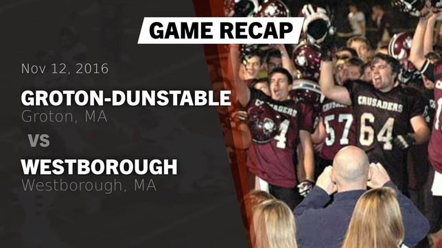 Watch this highlight video of the Groton-Dunstable (Groton, MA) football team in its game Recap: Groton-Dunstable  vs. Westborough  2016 on Nov 12, 2016