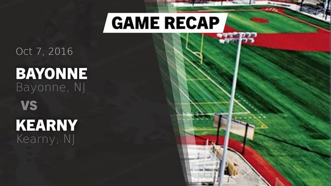 Watch this highlight video of the Bayonne (NJ) football team in its game Recap: Bayonne  vs. Kearny  2016 on Oct 7, 2016