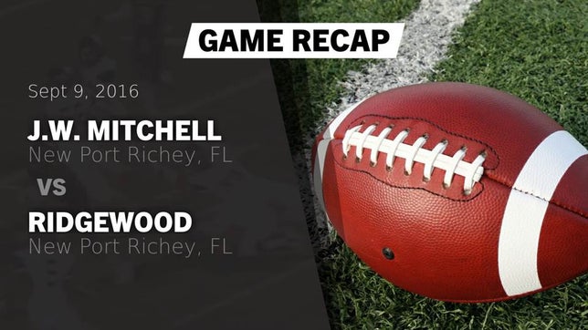 Watch this highlight video of the Mitchell (New Port Richey, FL) football team in its game Recap: J.W. Mitchell  vs. Ridgewood  2016 on Sep 9, 2016