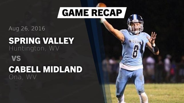 Watch this highlight video of the Spring Valley (Huntington, WV) football team in its game Recap: Spring Valley  vs. Cabell Midland  2016 on Aug 26, 2016