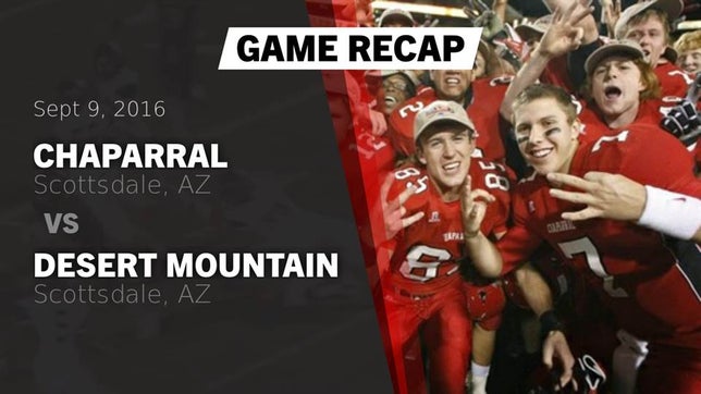 Watch this highlight video of the Chaparral (Scottsdale, AZ) football team in its game Recap: Chaparral  vs. Desert Mountain  2016 on Sep 9, 2016