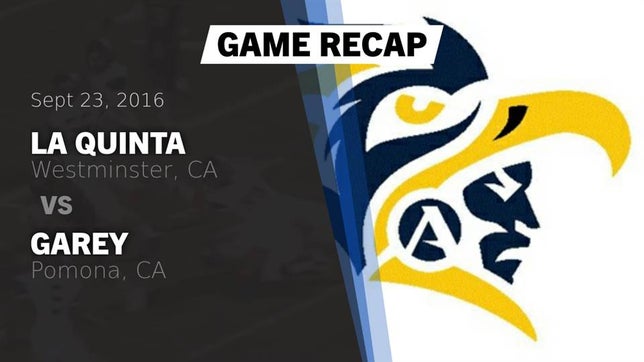 Watch this highlight video of the La Quinta (Westminster, CA) football team in its game Recap: La Quinta  vs. Garey  2016 on Sep 23, 2016