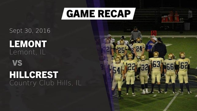 Watch this highlight video of the Lemont (IL) football team in its game Recap: Lemont  vs. Hillcrest  2016 on Sep 30, 2016