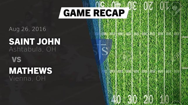 Watch this highlight video of the St. John (Ashtabula, OH) football team in its game Recap: Saint John  vs. Mathews  2016 on Aug 26, 2016